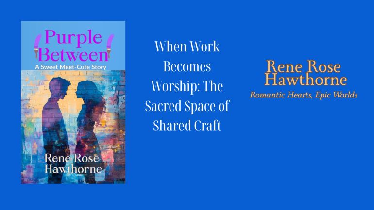 When Work Becomes Worship: The Sacred Space of Shared&nbsp;Craft