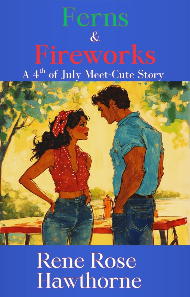 Ferns and Fireworks: A Fourth of July Meet Cute Story Book Cover by Rene Rose Hawthorne