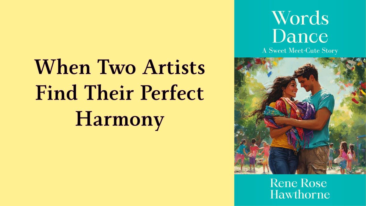 When Two Artists Find Their Perfect Harmony, Words Dance, by Rene Rose Hawthorne