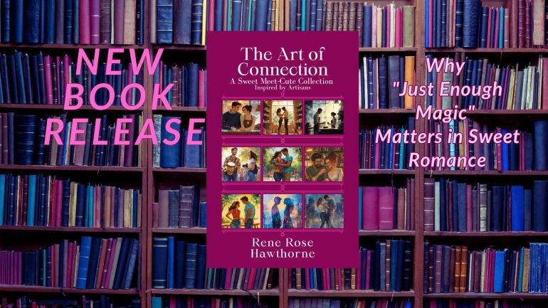 Why “Just Enough Magic” Matters in Sweet&nbsp;Romance